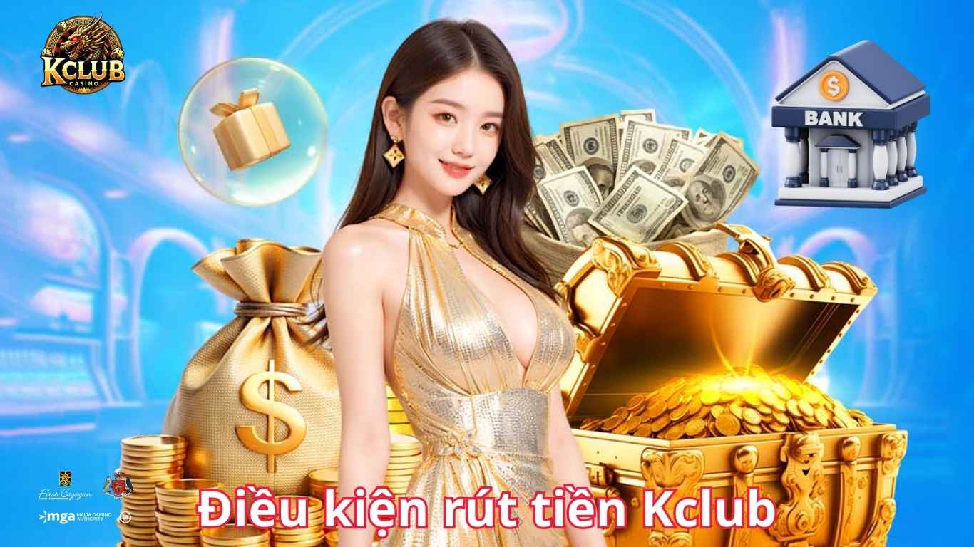 Điều kiện để rút tiền Kclub