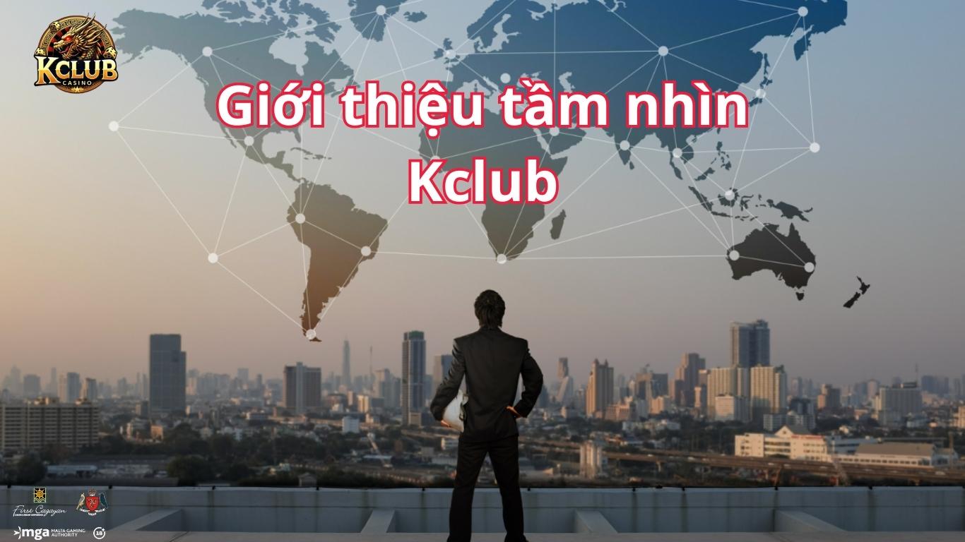 Giới thiệu Kclub - Tầm nhìn và sứ mệnh Giới thiệu Kclub - Tầm nhìn và sứ mệnh